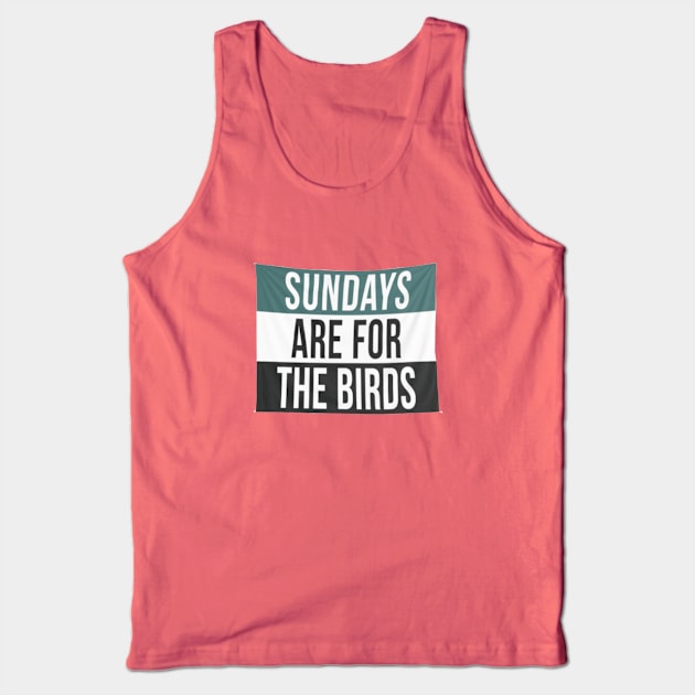 For the Birds Tank Top by Philly Drinkers